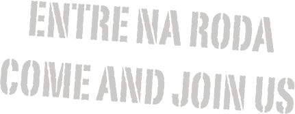 ENTRE NA RODA
Come and Join us